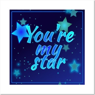 You're my star Posters and Art